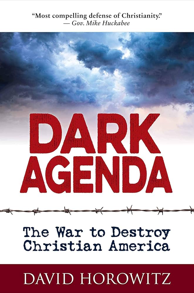 Dark Agenda: The War to Destroy Christian America book by David Horowitz