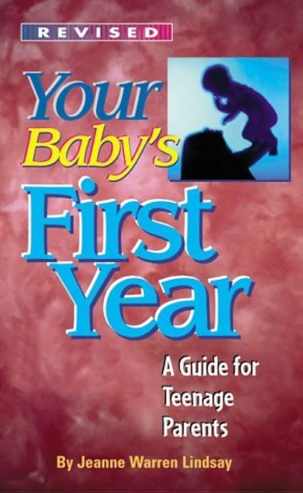 Your Baby's First Year : A Guide for Teenage Parents