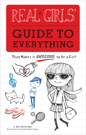 Real Girls' Guide to Everything: ...That Makes It Awesome to Be a Girl! book by Erin Brereton