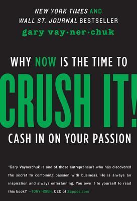 Crush It!: Why Now Is The Time To Cash In On Your Passion book by Gary Vaynerchuk