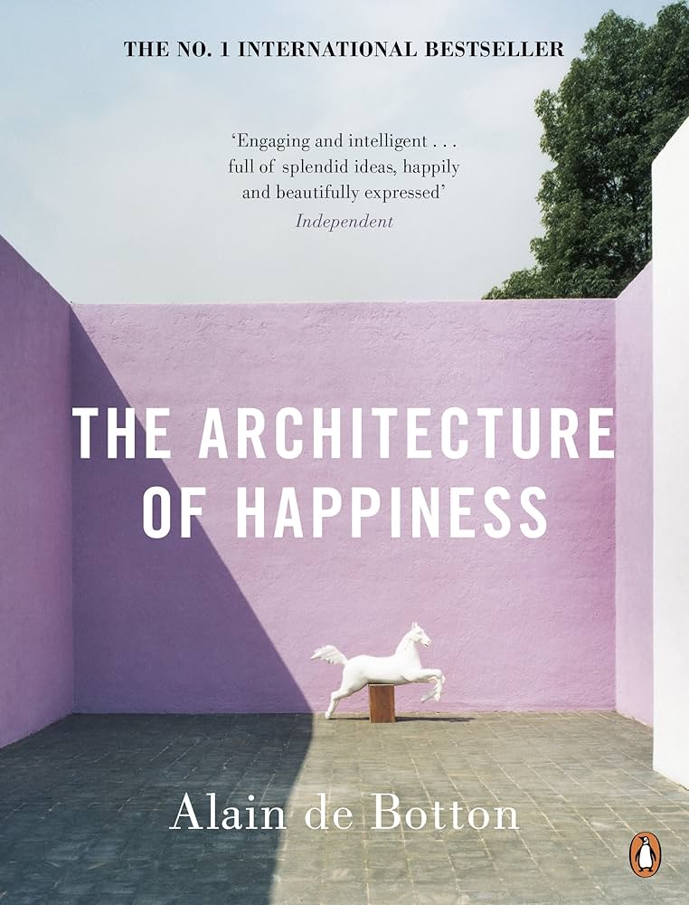 The Architecture of Happiness by Alain de Botton