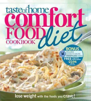 Taste of Home Comfort Food Diet Cookbook : Lose Weight with 433 Foods You Crave!
