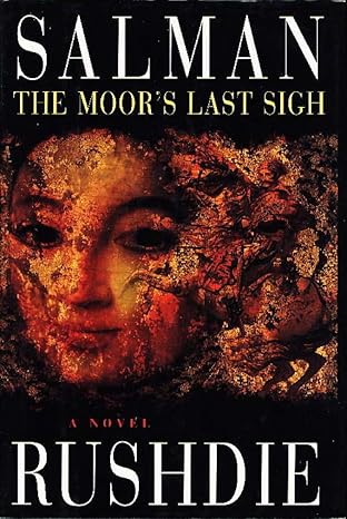The Moor's Last Sigh: A novel by Salman Rushdie