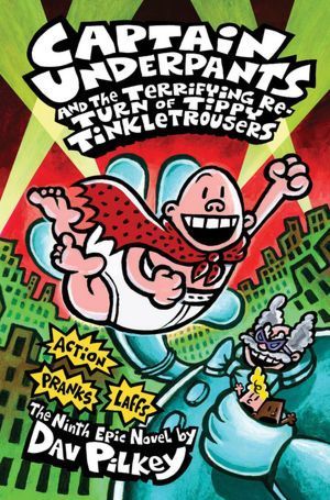 Captain Underpants #9: Captain Underpants and the Terrifying Return of Tippy Tinkletrousers book by Dav Pilkey