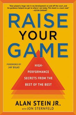 Raise Your Game: High-Performance Secrets from the Best of the Best book by Alan Stein Jr.