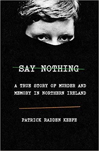 Say Nothing: A True Story of Murder and Memory in Northern Ireland book by Patrick Radden Keefe