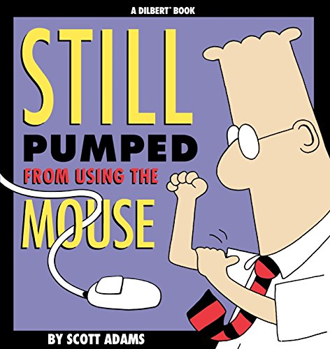 Dilbert #7: Still Pumped from Using the Mouse