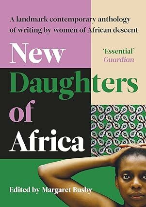 New Daughters of Africa: An international anthology of writing by women of African descent by Margaret Busby