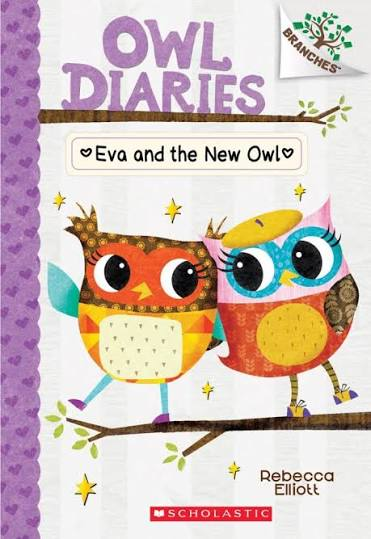 Eva and the New Owl: A Branches Book (Owl Diaries #4) Book By Rebecca Elliott