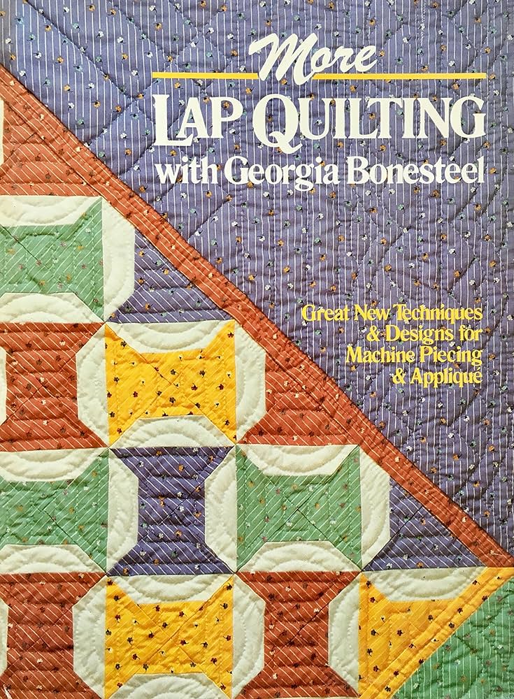 More Lap Quilting with Georgia Bonesteel