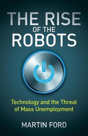 Rise of the Robots: Technology and the Threat of a Jobless Future book by Martin Ford