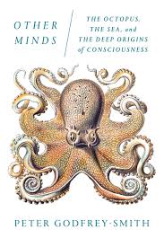 Other Minds: The Octopus, the Sea, and the Deep Origins of Consciousness book by Peter Godfrey-Smith