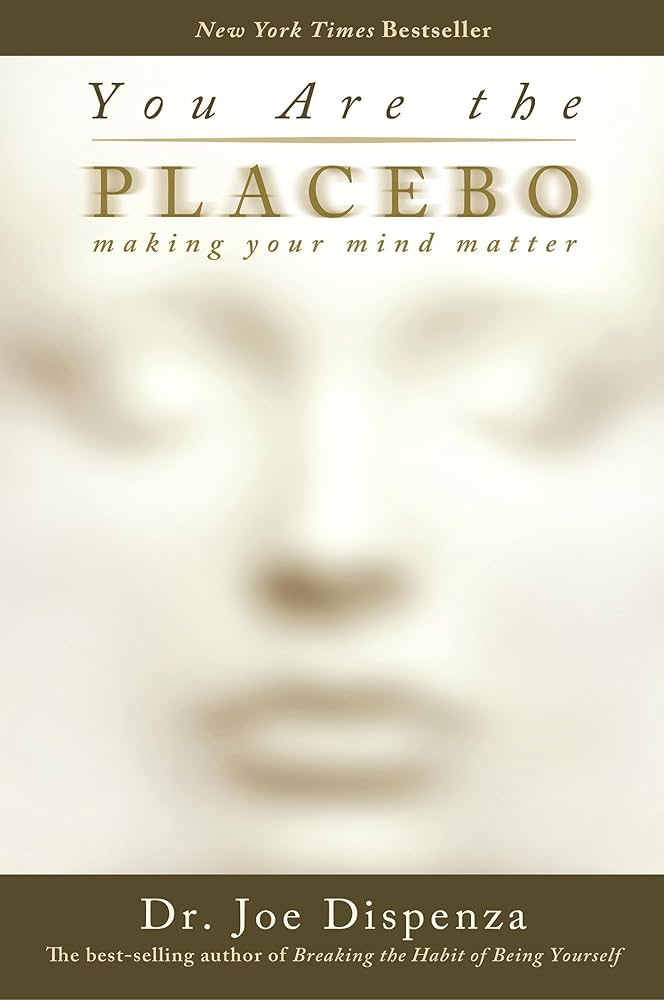 You Are the Placebo: Making Your Mind Matter book by Joe Dispenza