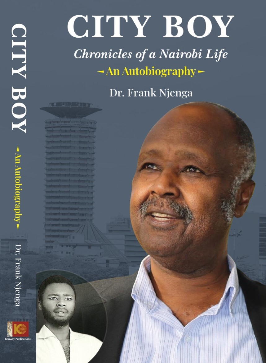 City Boy: Chronicles of a Nairobi Life: An Autobiography by Dr Frank Njenga