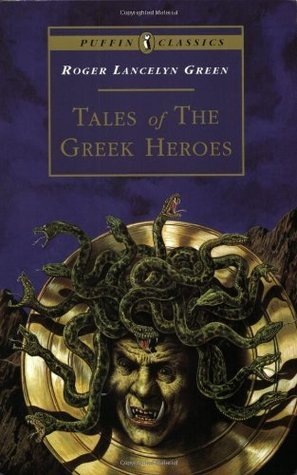 Tales of the Greek Heroes: Retold From the Ancient Authors book by Roger Lancelyn Green