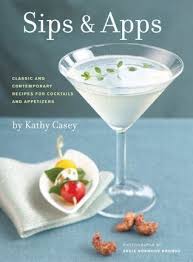 Sips & Apps: Classic and Contemporary Recipes for Cocktails and Appetize book by Kathy Casey