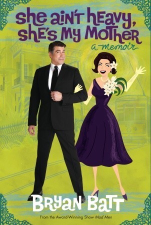She Ain't Heavy, She's My Mother: A Memoir book by Bryan Batt
