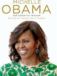 Michelle Obama: Her Essential Wisdom