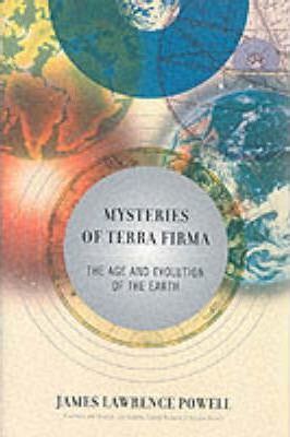 The Mysteries of Terra Firma : Exploring the Age and Evolution of the World