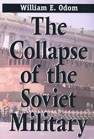 The Collapse of the Soviet Military book by William E. Odom