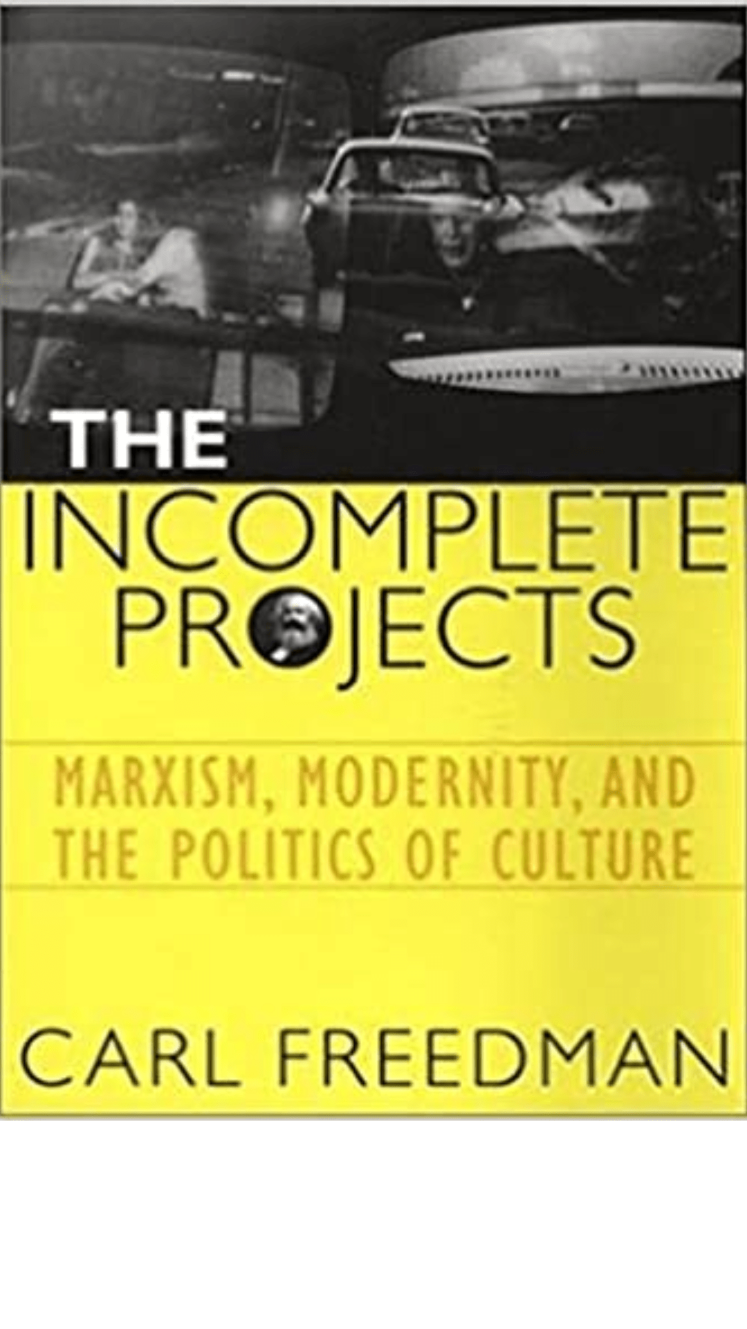 The Incomplete Projects: Marxism, Modernity, and the Politics of Culture