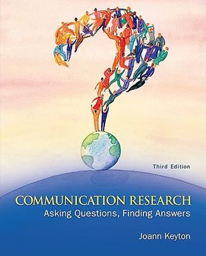 Communication Research: Asking Questions, Finding Answers book by Joann Keyton