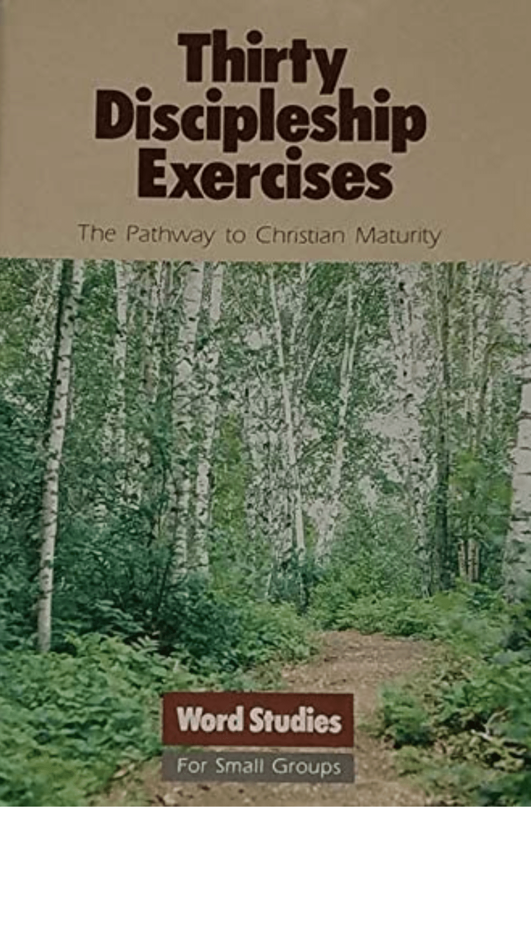 Thirty Discipleship Exercises : Pathway to Christian Maturity