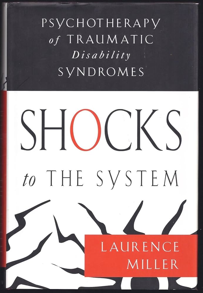 Shocks to the System: Psychotherapy of Traumatic Disability Syndromes