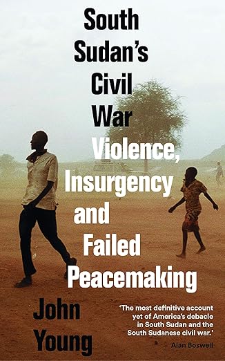 South Sudan's Civil War: Violence, Insurgency and Failed Peacemaking book by John Young