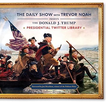 The Donald J. Trump Presidential Twitter Library book by The Daily Show With Trevor Noah