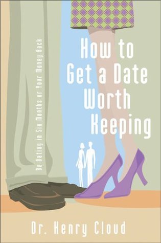 How to Get a Date Worth Keeping book by Henry Cloud