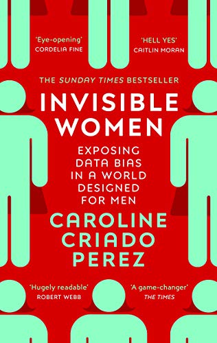 Invisible Women: Exposing Data Bias in a World Designed for Men book by Caroline Criado Pérez