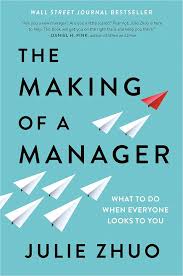 The Making of a Manager: What to Do When Everyone Looks to You book by Julie Zhuo