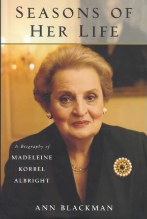 Seasons of Her Life: a Biography of Madelaine Korbel Albright