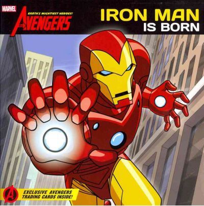 The Avengers: Iron Man Is Born : Earth's Mightiest Heroes!