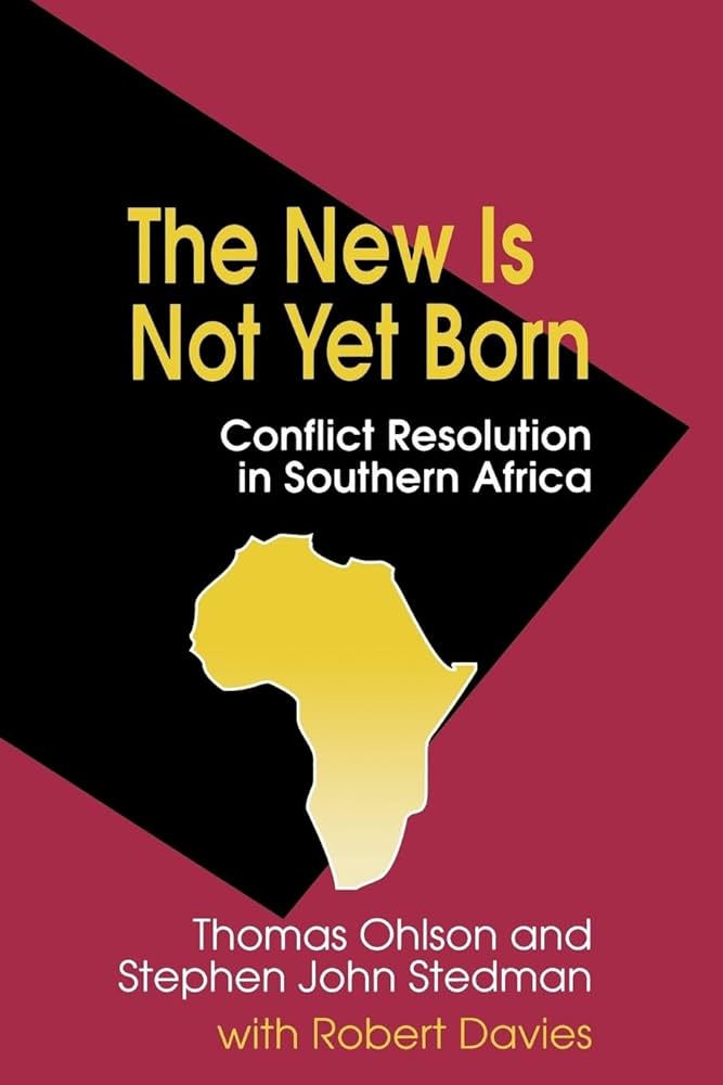 The New Is Not Yet Born: Conflict Resolution in Southern Africa