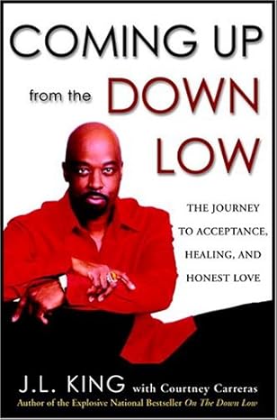 Coming Up from the Down Low: The Journey to Acceptance, Healing, and Honest Love book by J.L. King