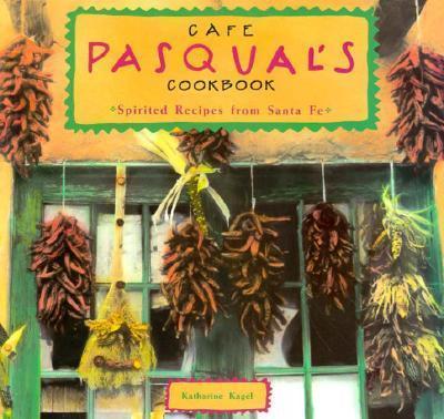 Cafe Pasqual's Cookbook
