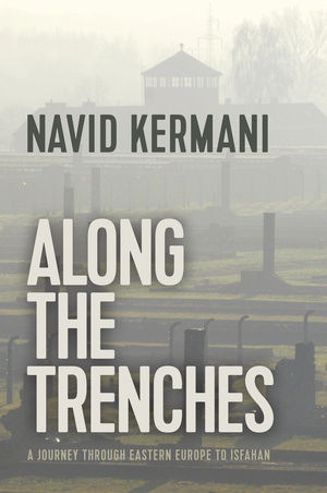 Along the Trenches: A Journey through Eastern Europe to Isfahan book by Navid Kermani