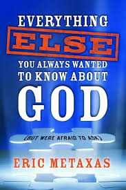 Everything Else You Always Wanted to Know About God (But Were Afraid to Ask) book by Eric Metaxas