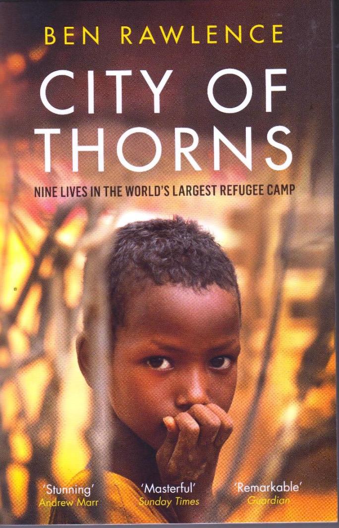 City of Thorns: Nine Lives in the World's Largest Refugee Camp book by Ben Rawlence