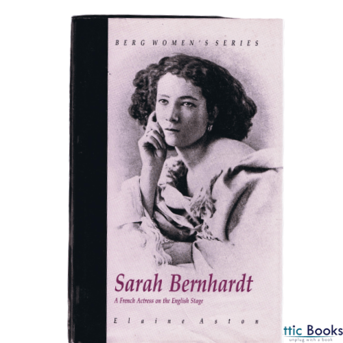 Sarah Bernhardt : A French Actress on the English Stage