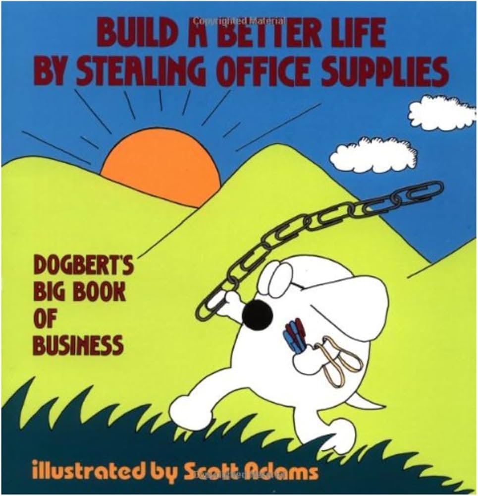 Build a Better Life by Stealing Office Supplies book by Scott Adams