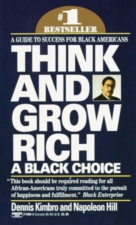 Think and Grow Rich: A Black Choice book by Dennis Kimbro , Napoleon Hill