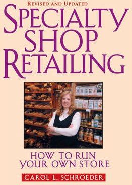 Speciality Shop Retailing : How to Run Your Own Store