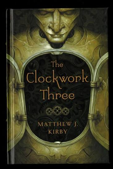 The Clockwork Three book by Matthew J. Kirby