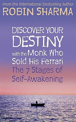 Discover Your Destiny With the Monk Who Sold His Ferrari : The 7 Stages of Self-Awakening book by Robin S. Sharma