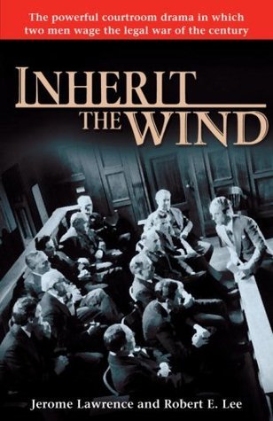 Inherit the Wind: The Powerful Courtroom Drama in which Two Men Wage the Legal War of the Century book by Jerome Lawrence