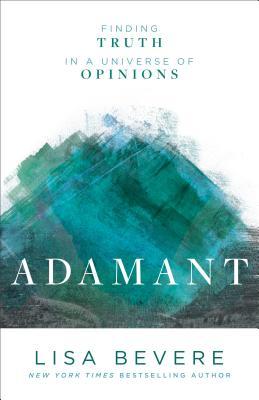 Adamant: Finding Truth in a Universe of Opinions book by Lisa Bevere