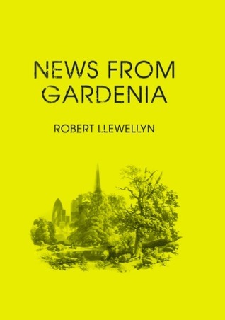 News from Gardenia book by Robert Llewellyn